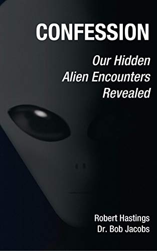 Confession: Our Hidden Alien Encounters Revealed (Kindle Edition)