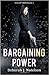 Bargaining Power (Power Trips, #1)