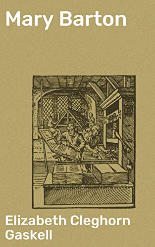 Mary Barton: Exploring Class Conflict and Social Realism in 19th-Century Manchester