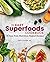 The Easy Superfoods Cookbook by Emily      Cooper