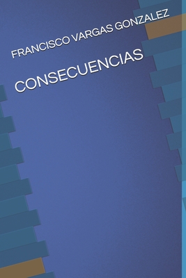 CONSECUENCIAS (Spanish Edition)