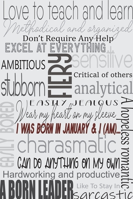 I Was Born In January And I (Am)...: Cover Filled With Traits / Characteristic Of Someone Born In January On A Lined Journal (Monthly Lined Journal)