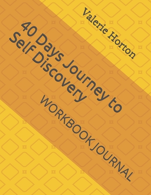 40 Days Journey To Self Discovery: WORKBOOK JOURNAL