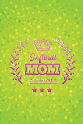 Softball Mom: Softball Journal, Softball Players Notebook, Softball Gifts, Softball Girls Birthday Present, Funny Softball, Softball Coach (Softball Training Journal at Sports, High School, College, University)