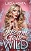 Dream Gone Wild by Lucía Ashta