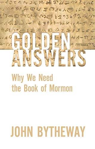 Golden Answers: Why We Need the Book of Mormon (Kindle Edition)