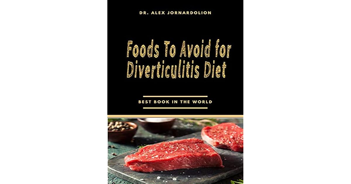 Foods To Avoid for Diverticulitis Diet Certain Fruits Fermented