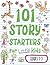 101 Story Starters for Litt...
