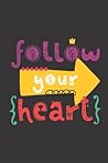 Follow Your Heart: Motivational Journal, Dot Grid Journal Gift Notebook, Dotted Grid Bullet Notebook, 6x9 Notebook, Journal For Work
