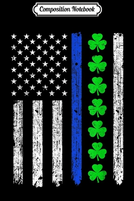 Composition Notebook Thin Blue Line Flag Irish American St Patricks Day Journal Notebook Blank Lined Ruled 6x9 100 Pages By Not A Book