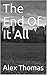 The End of it All