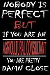 nobody-is-perfect-but-if-you-re-an-agricultural-consultant-you-re-pretty-damn-close-this-journal-is-