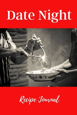 Date Night Recipe Journal: Blank Recipe Cookbook for Cooking Together - Perfect for Newlyweds, Busy Couples