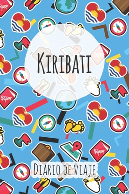 Diario de viaje Kiribati: Planificador de viajes I Planificador de viajes por carretera I Cuaderno de puntos I Cuaderno de viaje I Diario de bolsillo I Regalo para mochileros I Agenda de viaje