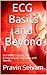ECG Basics and Beyond by Pravin Selvam