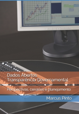 Dados Abertos eTransparência Governamental: Perspectivas, cenários e planejamento (Portuguese Edition)