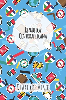 Diario de viaje Rep�blica Centroafricana: Planificador de viajes I Planificador de viajes por carretera I Cuaderno de puntos I Cuaderno de viaje I Diario de bolsillo I Regalo para mochileros I Agenda de viaje