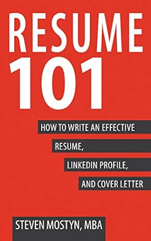 Resume 101: How to Write an Effective Resume, LinkedIn Profile, and Cover Letter