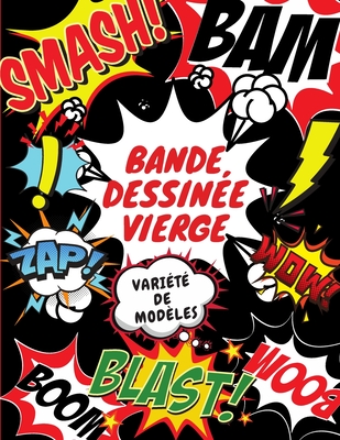 Bande Dessinée Vierge: Dessinez vos propres bandes dessinées avec une variété de modèles. (French Edition)