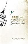 Iubire fără compromisuri – Ghidul relațiilor mature Iubire fără compromisuri – Ghidul relațiilor mature