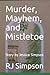 Murder, Mayhem, and Mistlet...