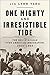 One Mighty and Irresistible Tide: The Epic Struggle Over American Immigration, 1924-1965