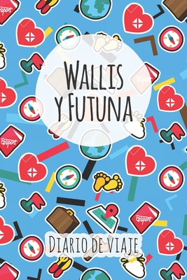 Diario de viaje Wallis y Futuna: Planificador de viajes I Planificador de viajes por carretera I Cuaderno de puntos I Cuaderno de viaje I Diario de bolsillo I Regalo para mochileros I Agenda de viaje