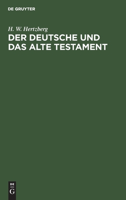 Der Deutsche und das Alte Testament: Ein Beitrag zu den Fragen um Deutschtum und Bibel