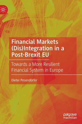 Financial Markets (Dis)Integration in a Post-Brexit EU: Towards a More Resilient Financial System in Europe