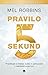 Pravilo 5 sekund: preoblikujte si življenje, službo in samozavest