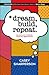 Dream, Build, Repeat : Harn...