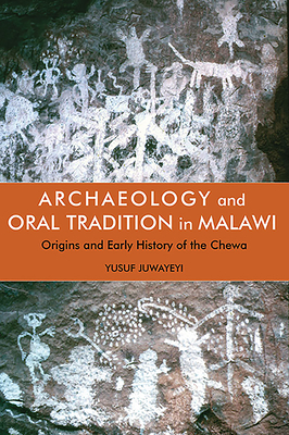 Archaeology and Oral Tradition in Malawi: Origins and Early History of the Chewa (Hardcover)