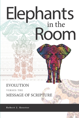 Elephants In the Room: Evolution Versus the Message of Scripture
