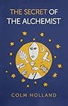 The Secret of The Alchemist by Colm Holland