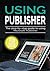 Using Publisher 2019: The Step-by-step Guide to Using Microsoft Publisher 2019 (4)