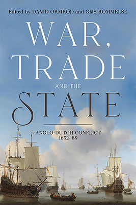 War, Trade and the State: Anglo-Dutch Conflict, 1652-89 (Hardcover)