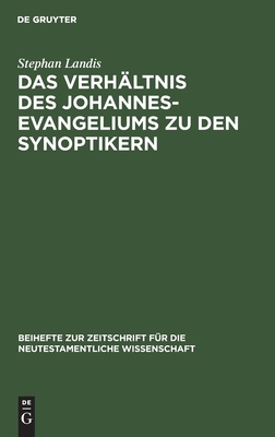 Das Verhältnis des Johannesevangeliums zu den Synoptikern: Am Beispiel von Mt 8,5–13; LK 7,1–10; Joh 4,46–54 (Beihefte zur Zeitschrift für die neutestamentliche Wissenschaft, 74) (German Edition)