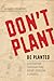 Don't Plant, Be Planted: Co...