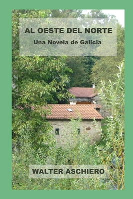 Al Oeste del Norte: Una novela de Galicia (Spanish Edition)
