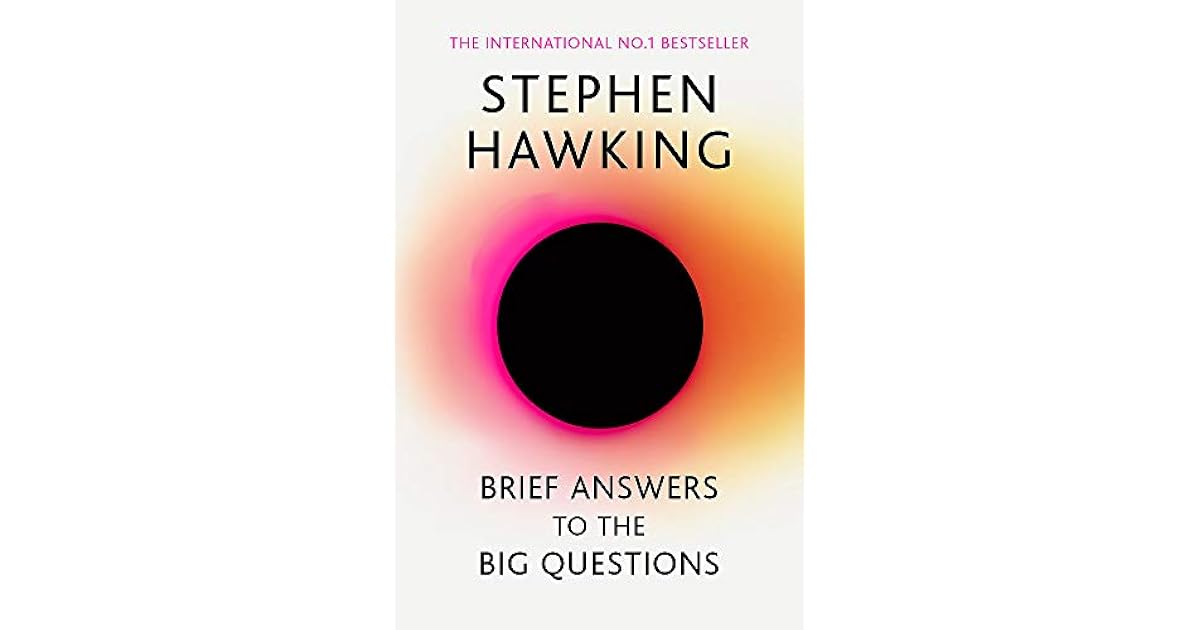 Brief Answers to the Big Questions: the final book from Stephen Hawking
