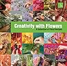 Creativity with Flowers: A collection of floral recipes Creativity with Flowers: A collection of floral recipes