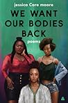 We Want Our Bodies Back by Jessica Care Moore
