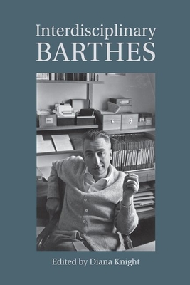 Interdisciplinary Barthes (Proceedings of the British Academy: Themed volumes of essays in the humanities and social sciences, 228)