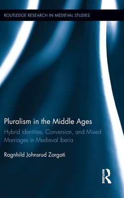 Pluralism in the Middle Ages (Routledge Research in Medieval Studies)