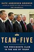 Team of Five: The Presidents Club in the Age of Trump 