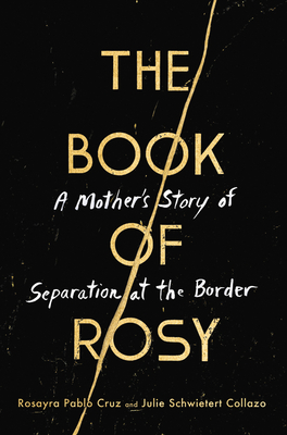 The Book of Rosy: A Mother's Story of Separation at the Border (Hardcover)