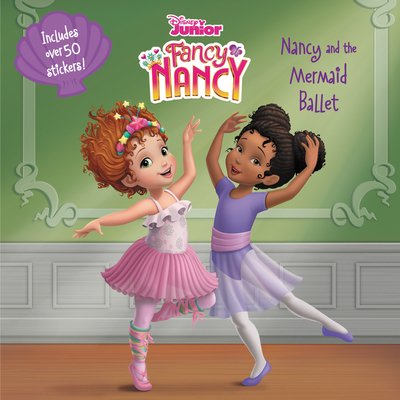 Disney Junior Fancy Nancy: Nancy and the Mermaid Ballet (Paperback)