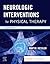 Neurologic Interventions for Physical Therapy