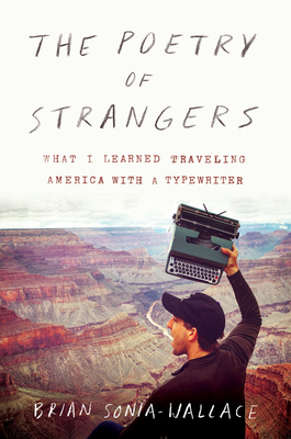 The Poetry of Strangers: What I Learned Traveling America (Paperback)