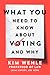 What You Need to Know About Voting--and Why